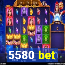 5580 bet